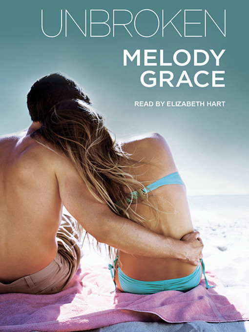 Title details for Unbroken by Melody Grace - Available